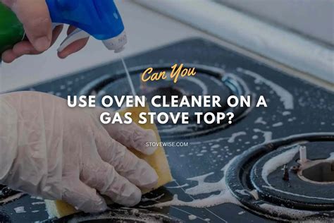 can you use oven cleaner on gas stove top